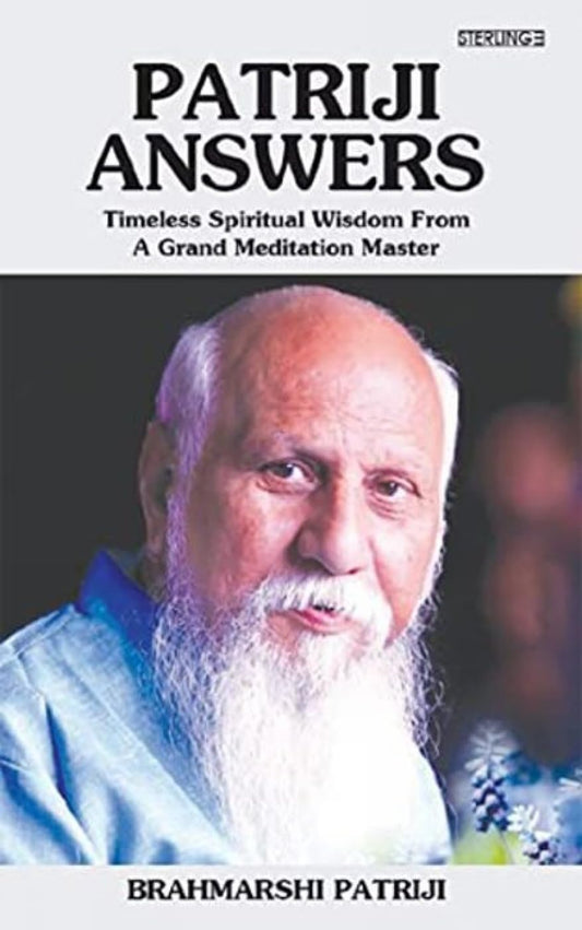 Patriji Answers Timeless Spiritual Wisdom From A Grand Meditation Master