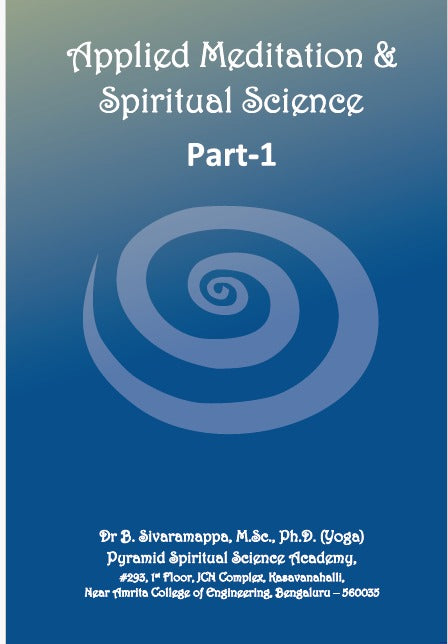 Applied Meditation & Spiritual Science - Part - 1 | ಪ್ರಾಯೋಗಿಕ ಧ್ಯಾನ ಮತ್ತು ಆಧ್ಯಾತ್ಮಿಕ ವಿಜ್ಞಾನ - ಭಾಗ - 1 | | English Book
